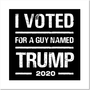 I voted for a guy named Trump 2020 Posters and Art